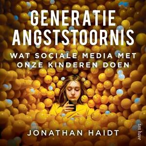 Generatie angststoornis: wat sociale media met onze kinderen doen by Jonathan Haidt