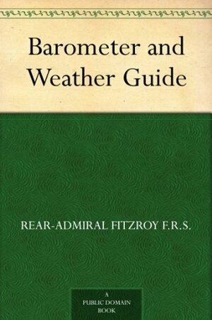 Barometer and Weather Guide by Robert FitzRoy