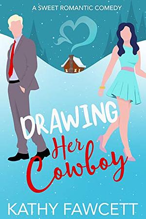 Drawing Her Cowboy by Kathy Fawcett