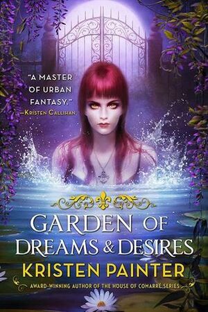 Garden of Dreams and Desires by Kristen Painter