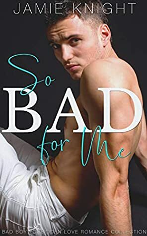 So Bad for Me by Jamie Knight