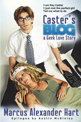 Caster's Blog: A Geek Love Story: 15th Anniversary Edition by Marcus Alexander Hart