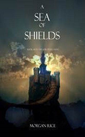 A Sea of Shields by Morgan Rice