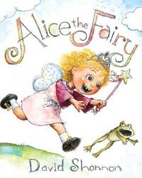 Alice the Fairy by David Shannon