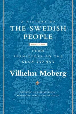 A History of the Swedish People: From Prehistory to the Renaissance by Vilhelm Moberg