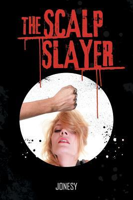 The Scalp Slayer by Jonesy