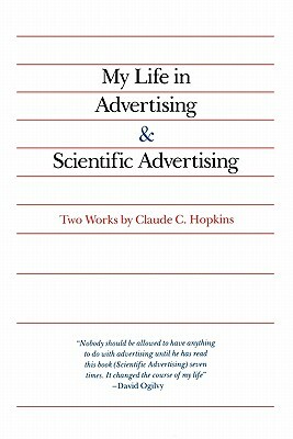 My Life in Advertising and Scientific Advertising by Claude Hopkins