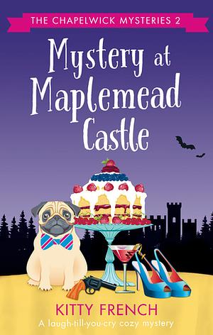 Mystery at Maplemead Castle by Josie Silver, Kitty French