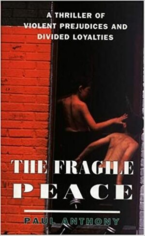 The Fragile Peace by Paul Anthony