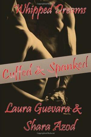 Cuffed & Spanked by Shara Azod, Laura Guevara