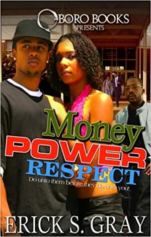 Money, Power, Respect by Erick S. Gray