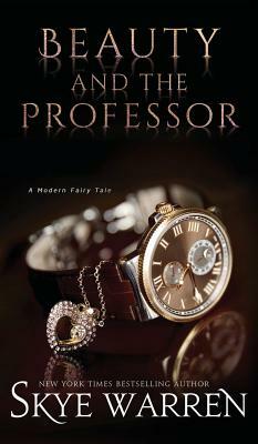 Beauty and the Professor by Skye Warren