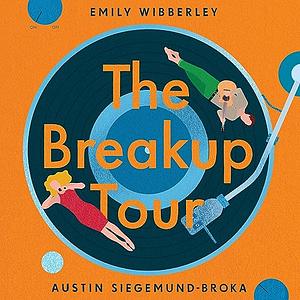 The Breakup Tour by Emily Wibberley, Austin Siegemund-Broka