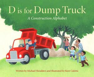D Is for Dump Truck: A Construction Alphabet by Michael Shoulders