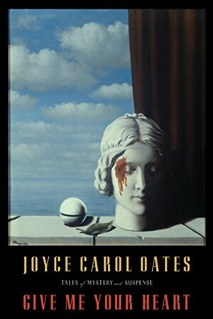 Give Me Your Heart by Joyce Carol Oates