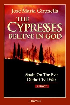 The Cypresses Believe in God: Spain on the Eve of Civil War - A Novel by Harriet de Onís, José María Gironella
