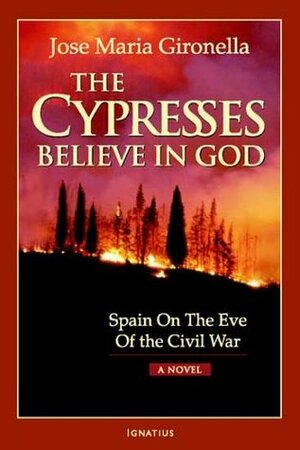 The Cypresses Believe in God: Spain on the Eve of Civil War - A Novel by Harriet de Onís, José María Gironella