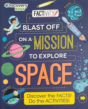 Discovery Kids Blast Off on a Mission to Explore Space by Parragon Books Ltd, Tom Jackson