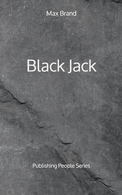 Black Jack - Publishing People Series by Max Brand
