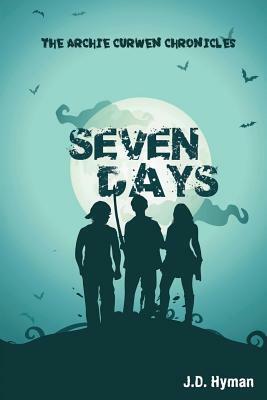 Seven Days by J. D. Hyman