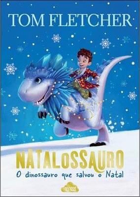 Natalossauro: O Dinossauro que Salvou o Natal  by Tom Fletcher
