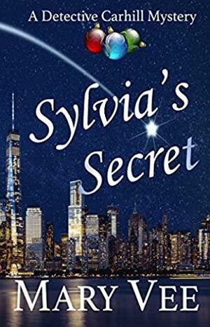 Sylvia's Secret, A Christmas Story: A Detective Carhill Mystery by Mary Vee