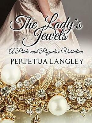 The Lady's Jewels: A Pride and Prejudice Variation (The Sweet Regency Romance Series Book 14) by Perpetua Langley