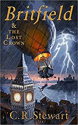 Britfield & The Lost Crown by C.R. Stewart