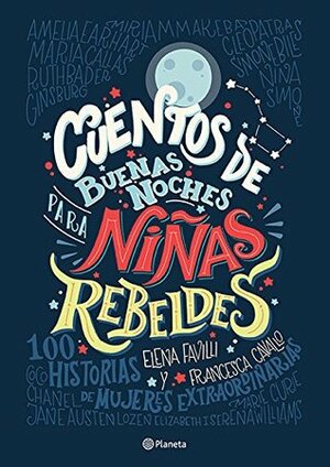 Cuentos de buenas noches para niñas rebeldes by Francesca Cavallo, Elena Favilli