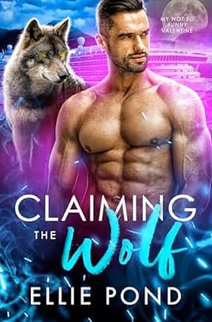 Claiming the Wolf by Ellie Pond, Ellie Pond