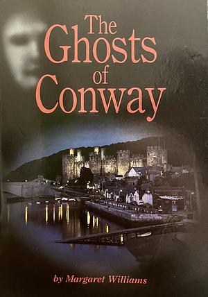 The Ghosts of Conway by Margaret Williams