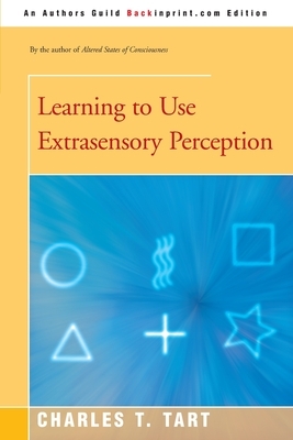 Learning to Use Extrasensory Perception by Charles T. Tart