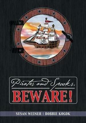 Pirates and Spooks, Beware! by Bobbie Kogok, Susan Weiner
