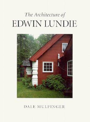 The Architecture of Edwin Lundie by Dale Mulfinger