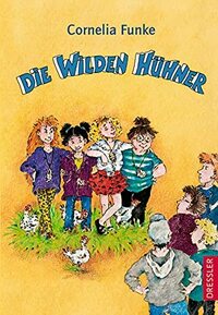 Die Wilden Hühner by Cornelia Funke