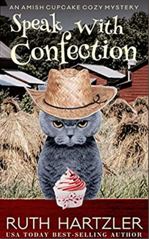 Speak With Confection: An Amish Cupcake Cozy Mystery by Ruth Hartzler