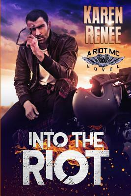 Into the Riot: Riot MC #3 by Karen Renee