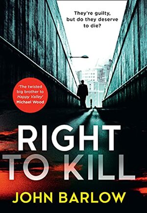Right to Kill by John Barlow