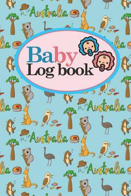 Baby Logbook: Baby Care Log, Baby Sleep Log, Baby Health Log, Daily Baby Tracker, Cute Australia Cover, 6 x 9 by Rogue Plus Publishing