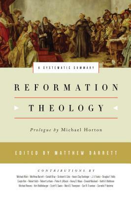 Reformation Theology: A Systematic Summary by 