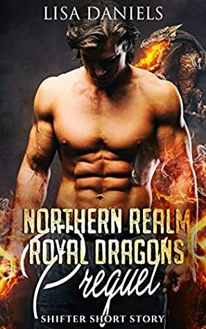 Northern Realm Royal Dragons Prequel: Shifter Short Story by Lisa Daniels