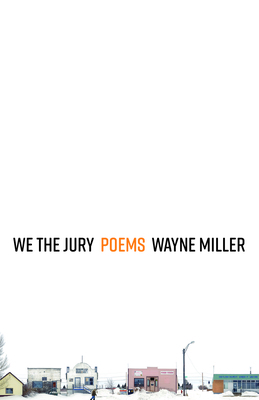 We the Jury: Poems by Wayne Miller