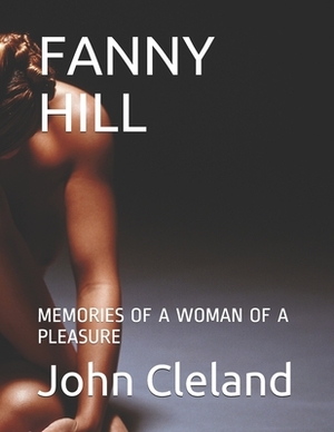 Fanny Hill: Memories of a Woman of a Pleasure by John Cleland