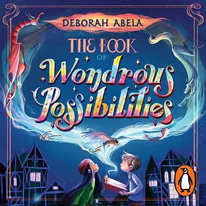 The Book of Wondrous Possibilities by Deborah Abela