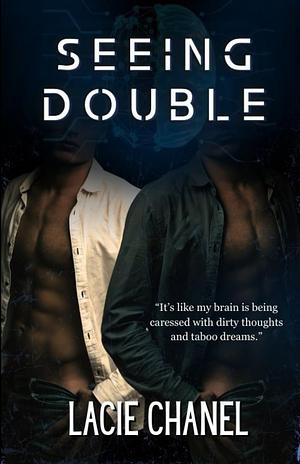 Seeing Double : A Why Choose / Taboo Romance by Lacie Chanel, Lacie Chanel