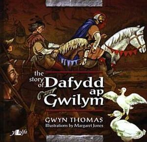 The Story of Dafydd AP Gwilym by Gwyn Thomas