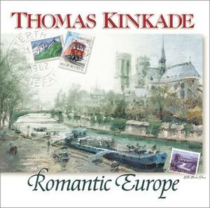 Thomas Kinkade's Romantic Europe by Thomas Kinkade