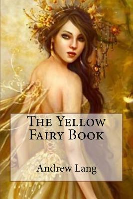 The Yellow Fairy Book Andrew Lang by Andrew Lang