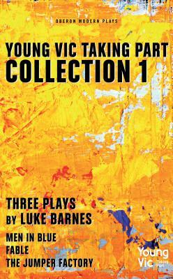 Young Vic Taking Part Collection 1: Three Plays by Luke Barnes by Luke Barnes