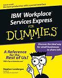 IBM Workplace Services Express For Dummies by Stephen R. Londergan